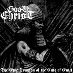 Goatchrist (UK) : The Epic Tragedy of the Cult of Enlil